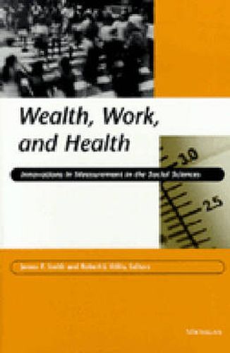 Wealth, Work and Health: Innovations in Measurement in the Social Sciences