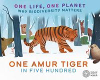 Cover image for One Life, One Planet: One Amur Tiger in Five Hundred