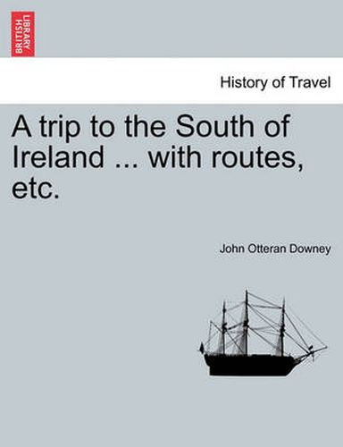 Cover image for A Trip to the South of Ireland ... with Routes, Etc.