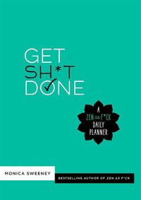 Cover image for Get Sh*t Done: A Zen as F*ck Daily Planner