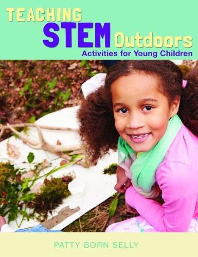 Cover image for Teaching STEM Outdoors: Activities for Young Children