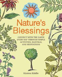 Cover image for Nature's Blessings: Connect with the Earth Every Day Through Simple Activities, Mantras, and Meditations