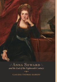 Cover image for Anna Seward and the End of the Eighteenth Century