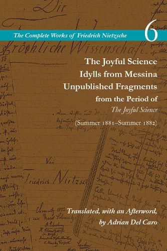 Cover image for The Joyful Science / Idylls from Messina / Unpublished Fragments from the Period of The Joyful Science (Spring 1881-Summer 1882): Volume 6