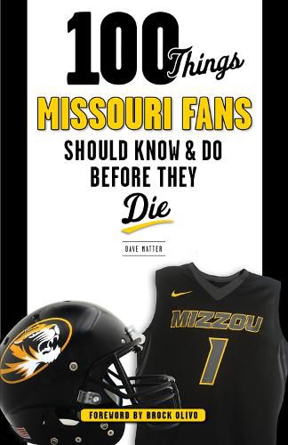 Cover image for 100 Things Missouri Fans Should Know and Do Before They Die