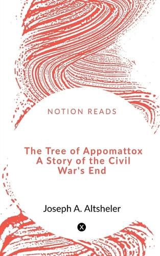 Cover image for The Tree of Appomattox A Story of the Civil War's End