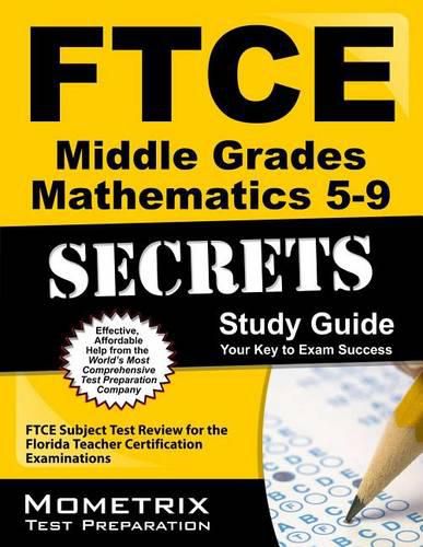FTCE Middle Grades Mathematics 5-9 Secrets Study Guide: FTCE Test Review for the Florida Teacher Certification Examinations