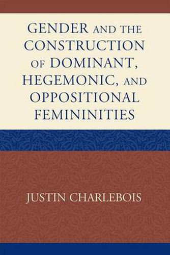 Cover image for Gender and the Construction of Hegemonic and Oppositional Femininities