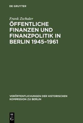 OEffentliche Finanzen und Finanzpolitik in Berlin 1945-1961