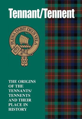 Tennant/Tennent: The Origins of the  Tennants/Tennents and Their Place in History