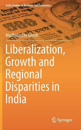 Cover image for Liberalization, Growth and Regional Disparities in India