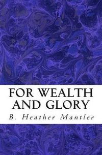 Cover image for For Wealth and Glory