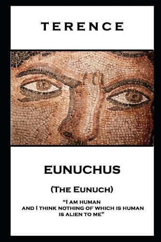 Cover image for Terence - Eunuchus (The Eunuch): 'I am human and I think nothing of which is human is alien to me