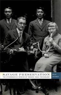 Cover image for Savage Preservation: The Ethnographic Origins of Modern Media Technology