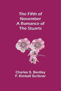 Cover image for The Fifth of November A Romance of the Stuarts