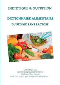 Cover image for Dictionnaire alimentaire du regime sans lactose