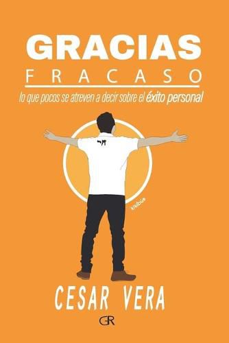 Cover image for Gracias Fracaso: Lo que pocos se atreven a decir del exito personal