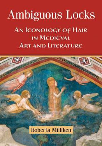 Cover image for Ambiguous Locks: An Iconology of Hair in Medieval Art and Literature