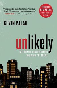 Cover image for Unlikely: Setting Aside Our Differences to Live Out the Gospel