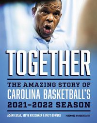 Cover image for Together: The Amazing Story of Carolina Basketball's 2021-2022 Season