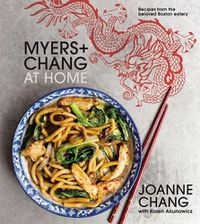 Cover image for Myers+chang At Home: Recipes from the Beloved Boston Eatery