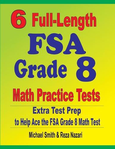 Cover image for 6 Full-Length FSA Grade 8 Math Practice Tests: Extra Test Prep to Help Ace the FSA Math Test