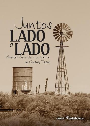 Cover image for Juntos, Lado a Lado: Nuestro Servicio a la Gente de Cactus, Texas