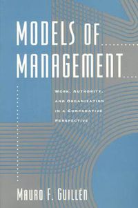 Cover image for Models of Management: Work, Authority and Organization in a Comparative Perspective