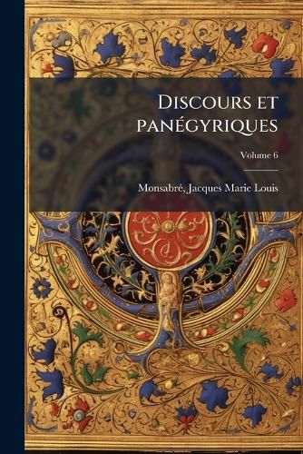 Cover image for Discours Et Pan Gyriques Volume 6