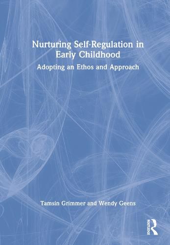 Cover image for Nurturing Self-Regulation in Early Childhood: Adopting an Ethos and Approach