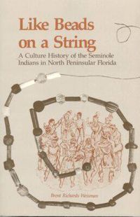 Cover image for Like Beads on a String: A Culture History of the Seminole Indians in North Peninsular Florida