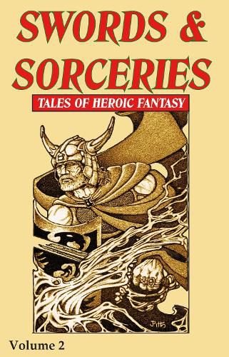 Swords & Sorceries: Tales of Heroic Fantasy Volume 2