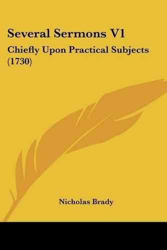 Cover image for Several Sermons V1: Chiefly Upon Practical Subjects (1730)
