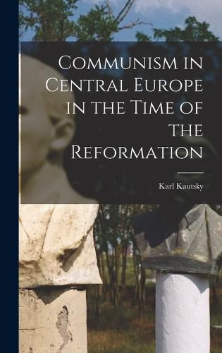 Communism in Central Europe in the Time of the Reformation