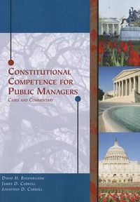 Cover image for Constitutional Competence for Public Managers: Cases and Commentary