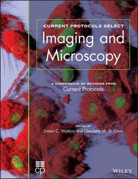 Cover image for Current Protocols Select: Methods and Applications in Microscopy and Imaging