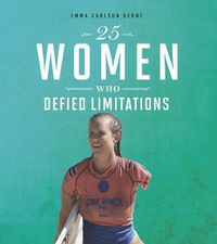 Cover image for 25 Women Who Defied Limitations