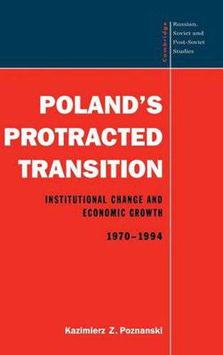 Cover image for Poland's Protracted Transition: Institutional Change and Economic Growth, 1970-1994