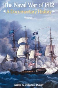 Cover image for The Naval War of 1812: A Documentary History, Volume I, 1812