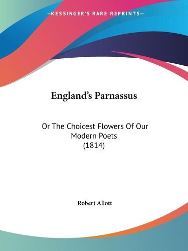 Cover image for England's Parnassus: Or the Choicest Flowers of Our Modern Poets (1814)