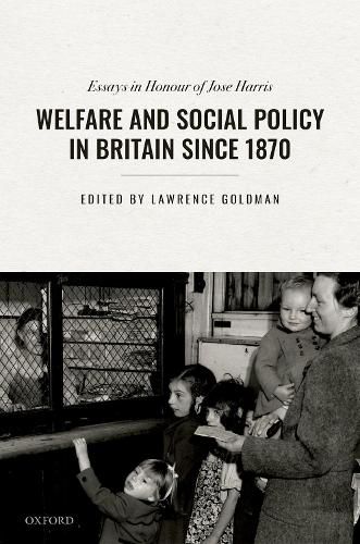 Cover image for Welfare and Social Policy in Britain Since 1870: Essays in Honour of Jose Harris