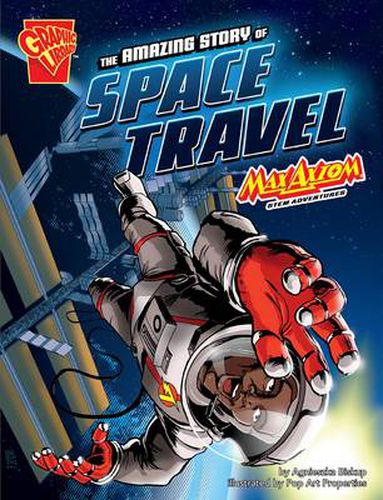 The Amazing Story of Space Travel: Max Axiom STEM Adventures