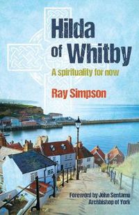 Cover image for Hilda of Whitby: A spirituality for now