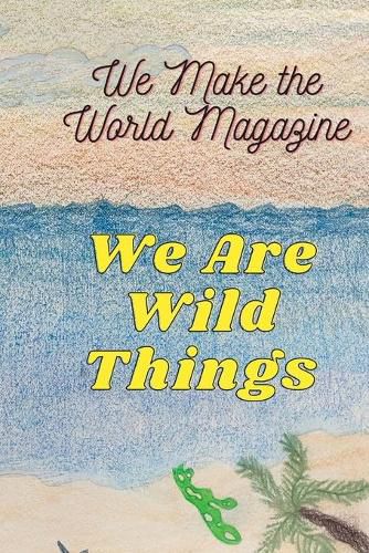 Cover image for We Are Wild Things - Wmwm Summer 2021