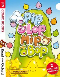 Cover image for Read with Oxford: Stage 3: Comic Books: Pip, Lop, Mip, Bop