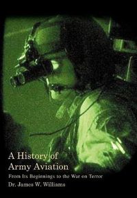 Cover image for A History of Army Aviation: From Its Beginnings to the War on Terror