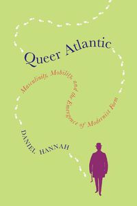 Cover image for Queer Atlantic: Masculinity, Mobility, and the Emergence of Modernist Form