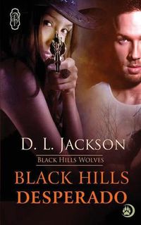 Cover image for Black Hills Desperado: Black Hills Wolves