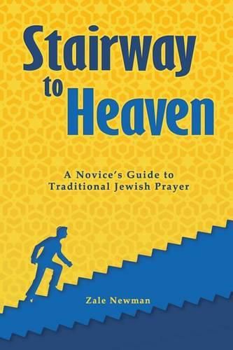 Cover image for Stairway to Heaven: A Novice's Guide to Traditional Jewish Prayer