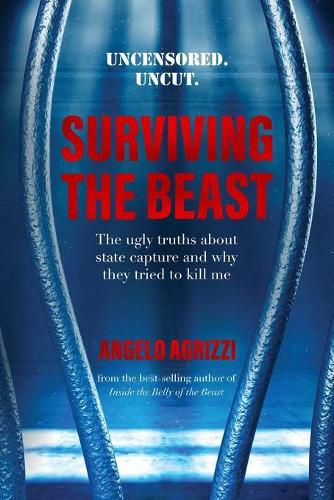 Surviving the Beast: The Ugly Truths About State Capture and Why They Tried to Kill Me